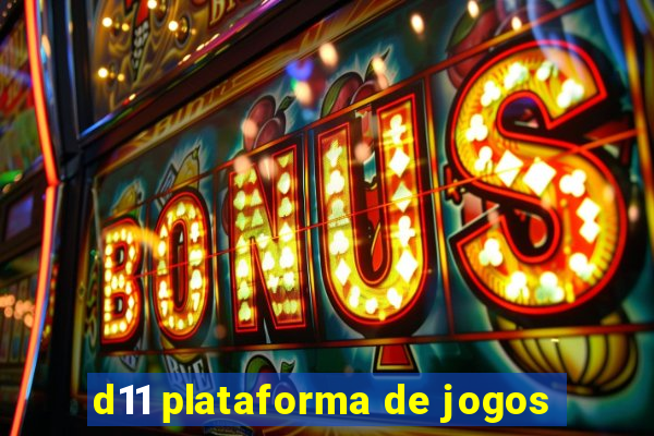 d11 plataforma de jogos